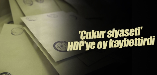 “Çukur siyaseti“ HDP’ye oy kaybettirdi