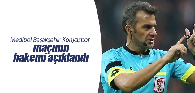 Atiker Konyaspor’un Medipol Başakşehir ile yapacağı maçı Serkan Çınar yönetecek