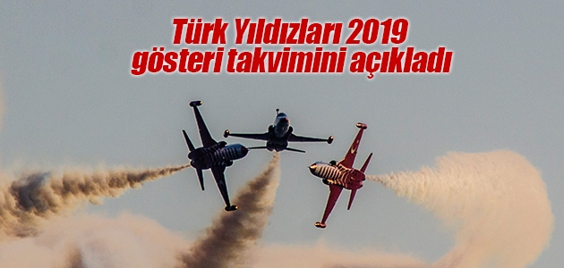 Türk Yıldızları 2019 gösteri takvimini açıkladı