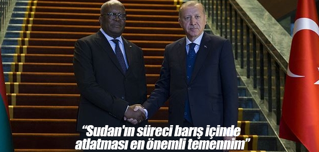 Cumhurbaşkanı Erdoğan: Sudan’ın süreci barış içinde atlatması en önemli temennim