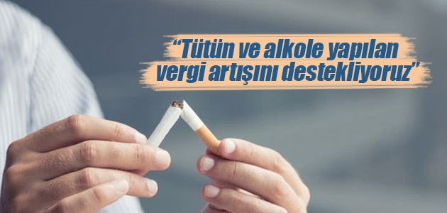 Yeşilay Genel Başkanı: Tütün ve alkole yapılan vergi artışını destekliyoruz