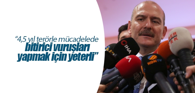 İçişleri Bakanı Süleyman Soylu: 4,5 yıl terörle mücadelede bitirici vuruşları yapmak için yeterli