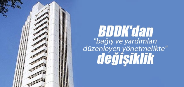 BDDK’dan “bağış ve yardımları düzenleyen yönetmelikte“ değişiklik