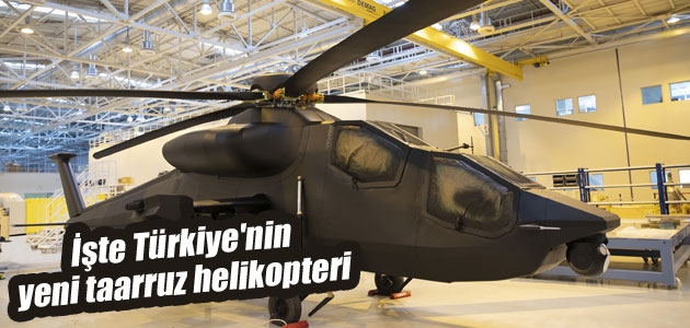 İşte Türkiye’nin yeni taarruz helikopteri