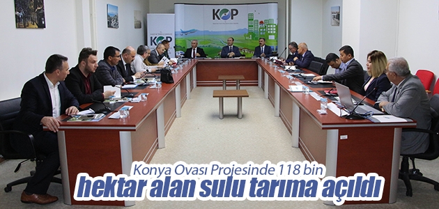 Konya Ovası Projesinde 118 bin hektar alan sulu tarıma açıldı