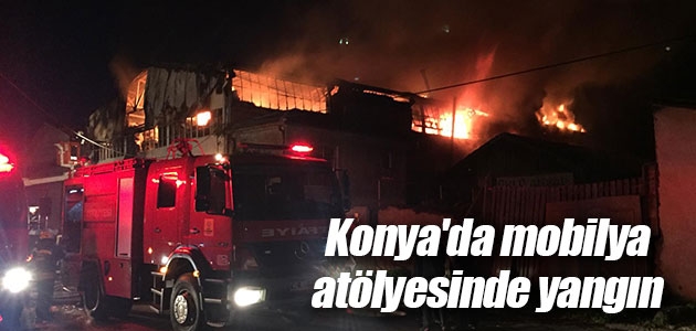 Konya’da mobilya atölyesinde yangın