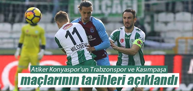 Atiker Konyaspor’un Trabzonspor ve Kasımpaşa maçlarının tarihleri açıklandı