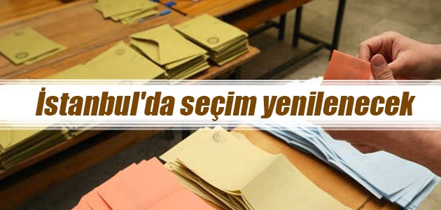 İstanbul’da seçim yenilenecek