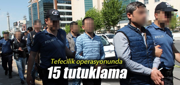 Tefecilik operasyonunda 15 tutuklama