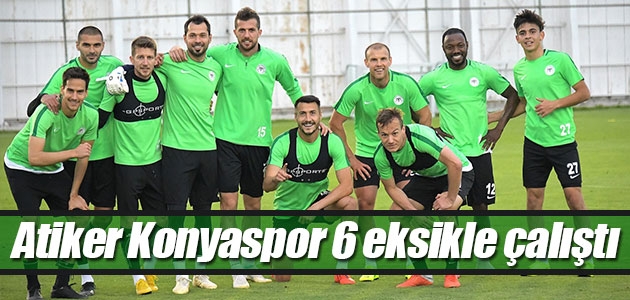 Atiker Konyaspor 6 eksikle çalıştı