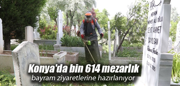 Konya’da bin 614 mezarlık bayram ziyaretlerine hazırlanıyor