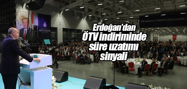 Erdoğan’dan ÖTV indiriminde süre uzatımı sinyali