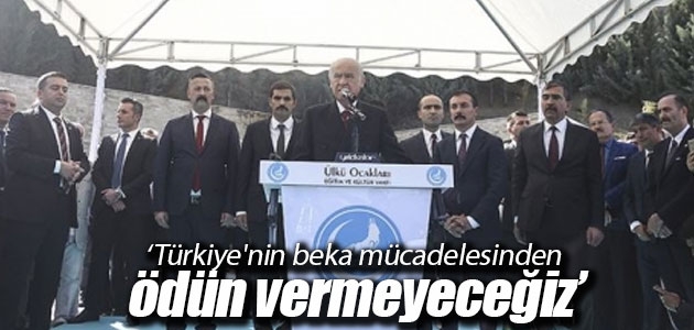 MHP Genel Başkanı Bahçeli: Türkiye’nin beka mücadelesinden ödün vermeyeceğiz