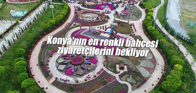 Konya’nın en renkli bahçesi ziyaretçilerini bekliyor