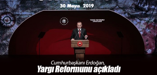 Cumhurbaşkanı Erdoğan, Yargı Reformunu açıkladı