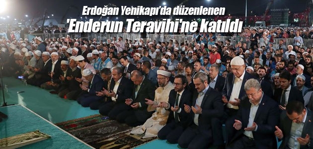 Erdoğan Yenikapı’da düzenlenen ’Enderun Teravihi’ne katıldı