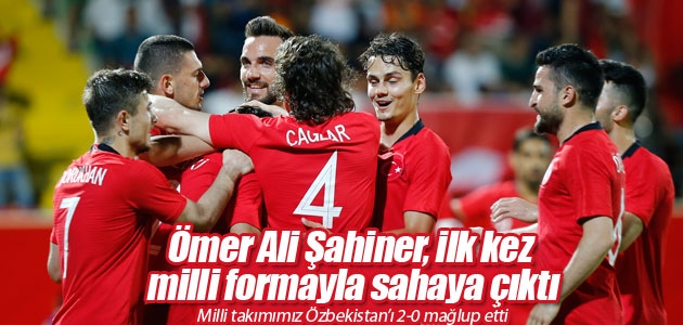 Milli Takımımız Özbekistan’ı 2-0 mağlup etti! Ömer Ali Şahiner, ilk kez milli formayla sahaya çıktı