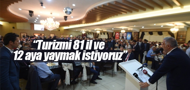 Kültür ve Turizm Bakanı Mehmet Nuri Ersoy: Turizmi 81 il ve 12 aya yaymak istiyoruz