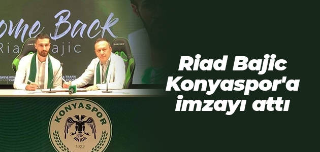 Riad Bajic, Konyaspor’a imzayı attı
