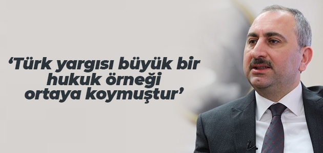Adalet Bakanı Gül: Türk yargısı büyük bir hukuk örneği ortaya koymuştur