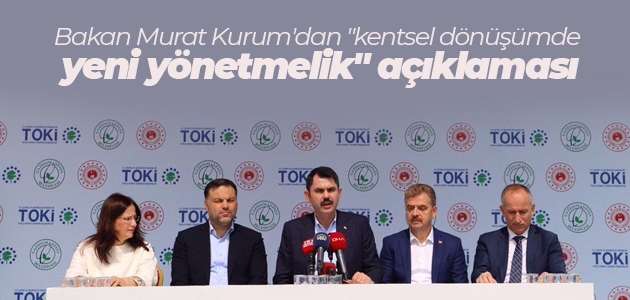 Bakan Murat Kurum’dan “kentsel dönüşümde yeni yönetmelik“ açıklaması