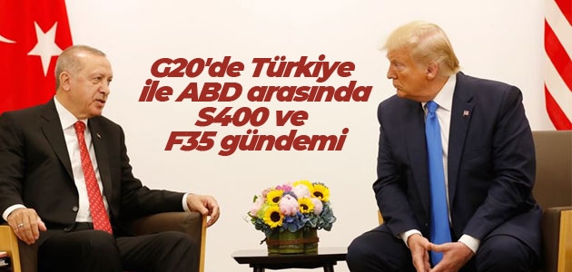 G20’de Türkiye ile ABD arasında S400 ve F35 gündemi