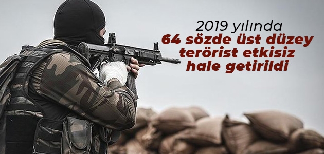 2019’da 64 sözde üst düzey terörist etkisiz hale getirildi