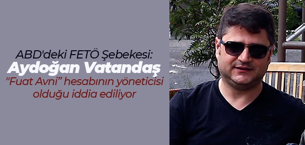 ABD'deki FETÖ Şebekesi: Aydoğan Vatandaş