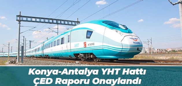 Konya-Antalya YHT hattı ÇED raporu onaylandı