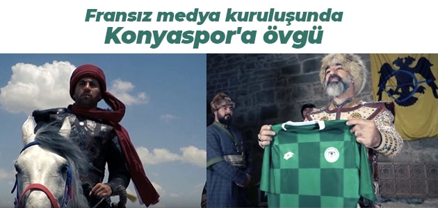 Fransız medya kuruluşunda Konyaspor’a övgü