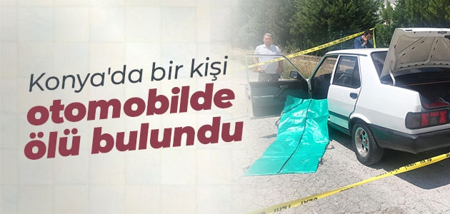 Konya’da bir kişi otomobilde ölü bulundu
