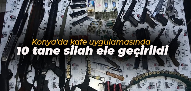 Konya’da kafe uygulamasında 10 tane silah ele geçirildi