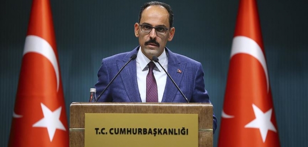 Cumhurbaşkanlığı Sözcüsü Kalın: Türkiye ne Batı’dan ne de dünyanın başka bir yerinden uzaklaşıyor