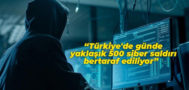 Turhan: Türkiye’de günde yaklaşık 500 siber saldırı bertaraf ediliyor