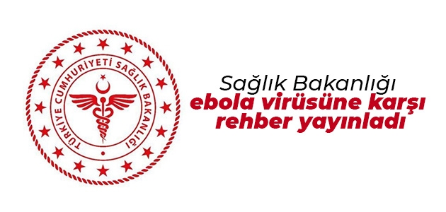 Bakanlık ebola virüsüne karşı rehber yayınladı