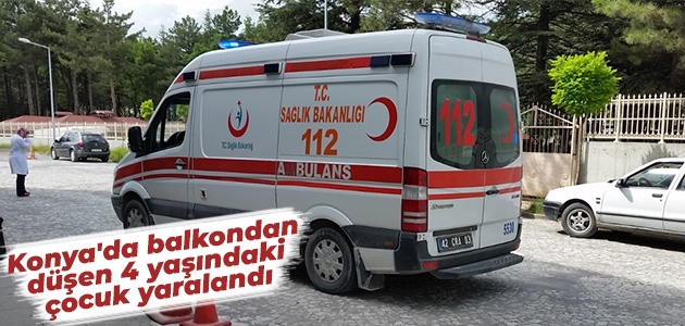 Konya’da balkondan düşen 4 yaşındaki çocuk yaralandı