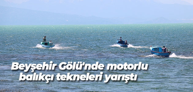 Beyşehir Gölü’nde motorlu balıkçı tekneleri yarıştı