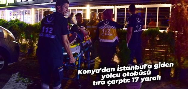 Konya’dan İstanbul’a giden yolcu otobüsü tıra çarptı: 17 yaralı