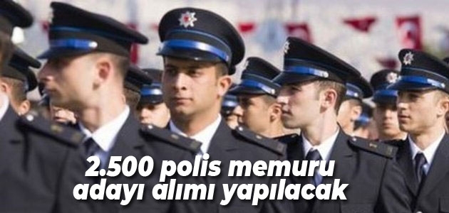 2.500 polis memuru adayı alımı yapılacak