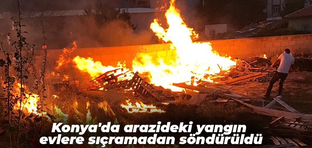 Konya’da arazideki yangın evlere sıçramadan söndürüldü