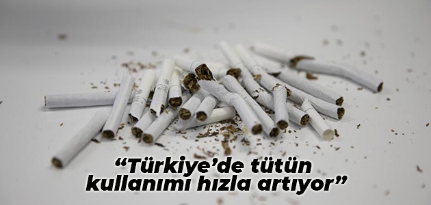 Dağlı: Türkiye’de tütün kullanımı hızla artıyor
