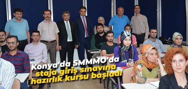 Konya’da SMMMO’da staja giriş sınavına hazırlık kursu başladı