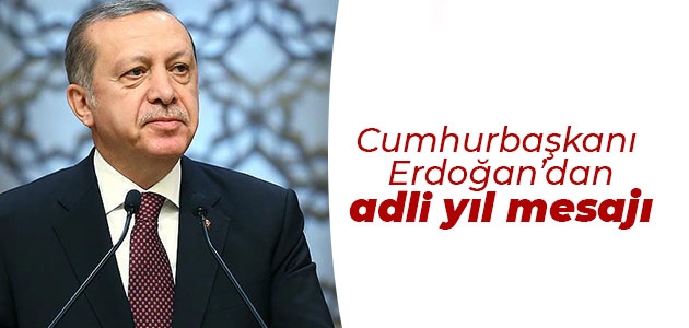 Erdoğan: Adalet teşkilatımız hainlerle mücadelede önemli gücümüz olmuştur