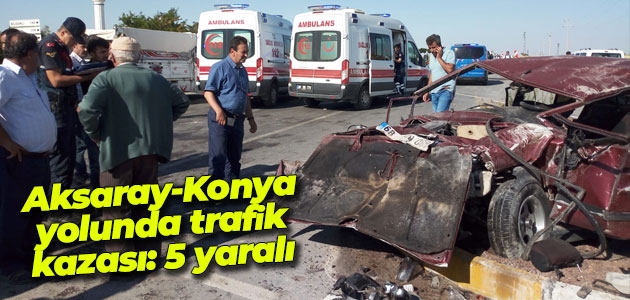 Aksaray-Konya yolunda kaza: 5 yaralı