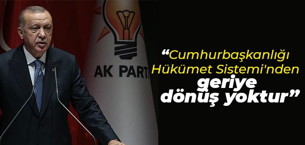 Erdoğan: Cumhurbaşkanlığı Hükümet Sistemi’nden geriye dönüş yoktur