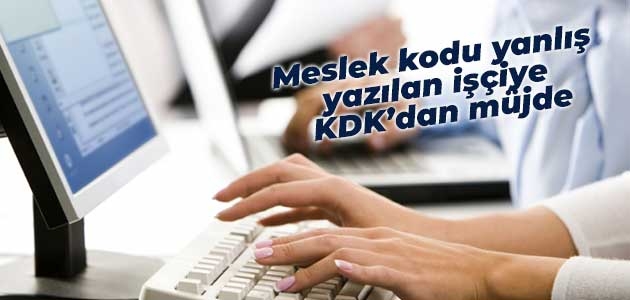 Meslek kodu yanlış yazılan işçiye KDK’dan müjde