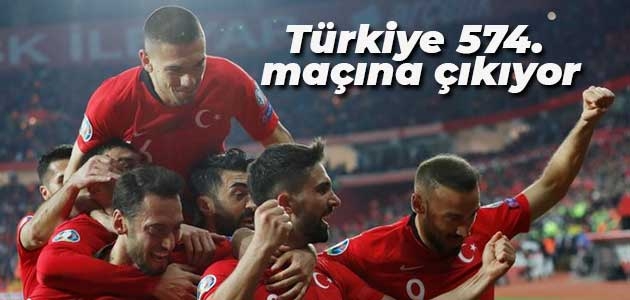 Türkiye 574. maçına çıkıyor