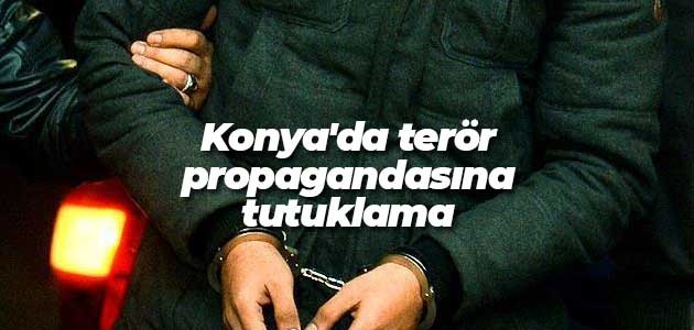 Konya’da terör propagandasına tutuklama