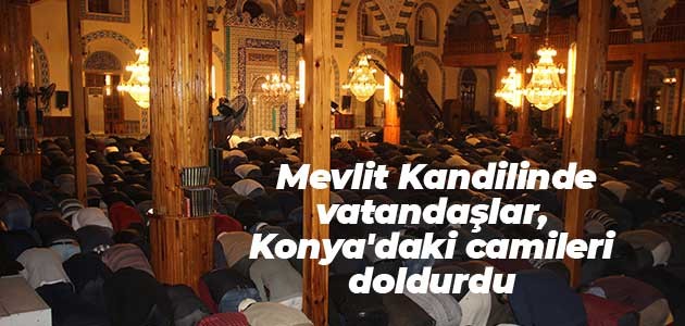 Mevlit Kandilinde vatandaşlar, Konya’daki camileri doldurdu