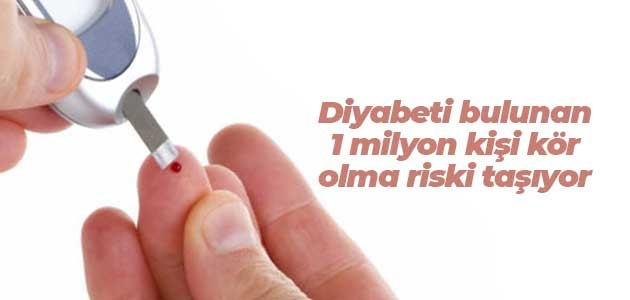 Diyabeti bulunan 1 milyon kişi kör olma riski taşıyor